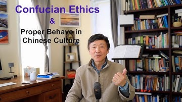 Confucian Ethics & Proper Behavior in Chinese Culture 儒家道德观