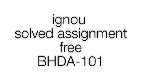 BHDA-101 (2017-18) ignou  solved assignment