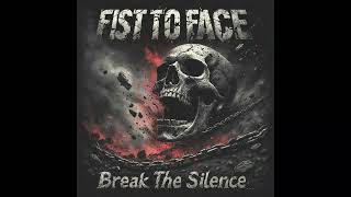 Fist To Face - Break The Silence Full Album