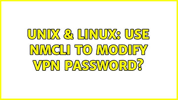 Unix & Linux: Use nmcli to modify VPN password?
