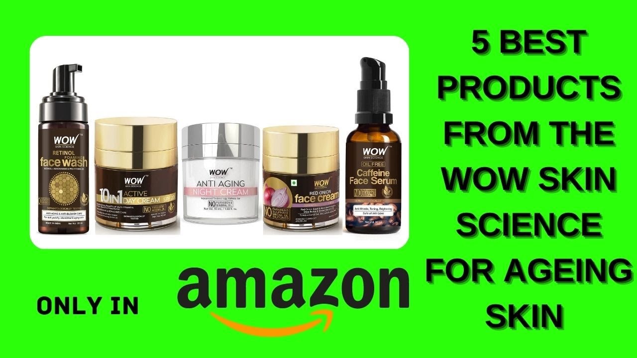 5 best products from the wow skin science for ageing skin | ant ageing | on line shopping buzzz