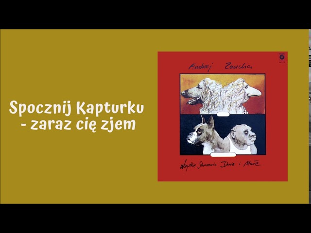 Andrzej Zaucha - Spocznij Kapturku, Zaraz Cię Zjem