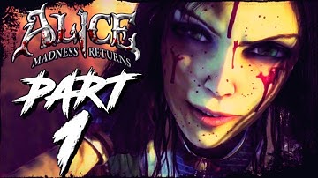 Alice Madness Returns PART 1 DOWN THE RABBIT HOLE
