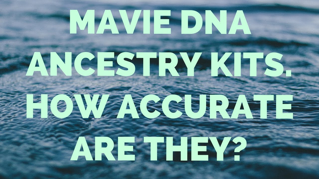 MAVIE DNA ANCESTRY KITS HOW ACCURATE ARE THEY YouTube Mavie dna ancestry kits how accurate are they youtube