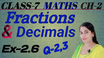 Class 7 Chapter 2 Exercise 2.6 Q 2 & 3 | Fraction and Decimals | Class 7