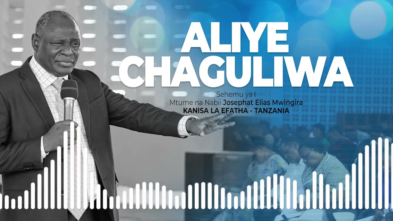 Apostle & Prophet Josephat E. Mwingira | ALIYECHAGULIWA - Sehemu ya I