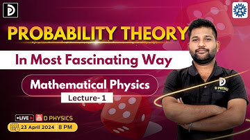 Probability Theory In Most Fascinating Way| Lecture  01 | Mathematical Physics  | D PHYSICS |