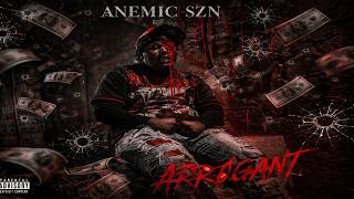 ANEMIC SZN - Arrogant