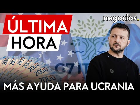 &Uacute;LTIMA HORA | El G7 y EEUU anuncian 50.000 millones para Ucrania procedente de activos rusos