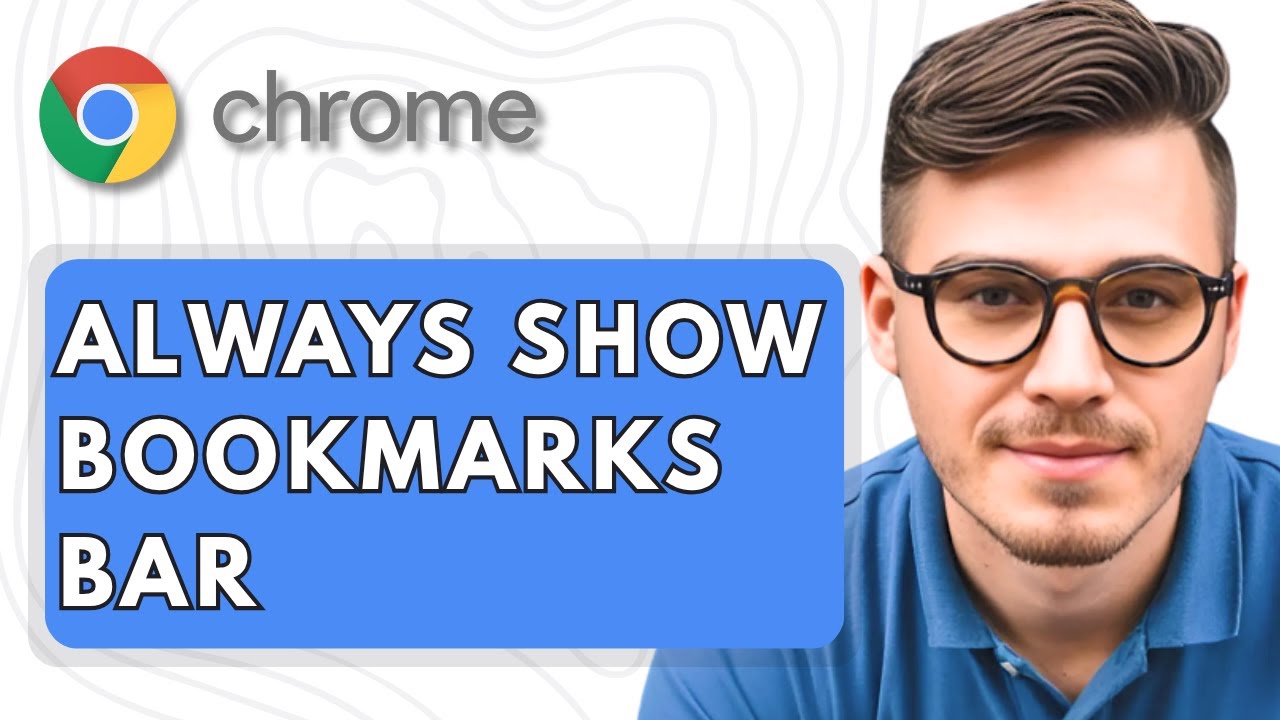 How To Always Show the Google Chrome Bookmarks Bar [2025 Guide] - YouTube