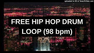 FREE HIP HOP DRUM LOOP (98 BPM)
