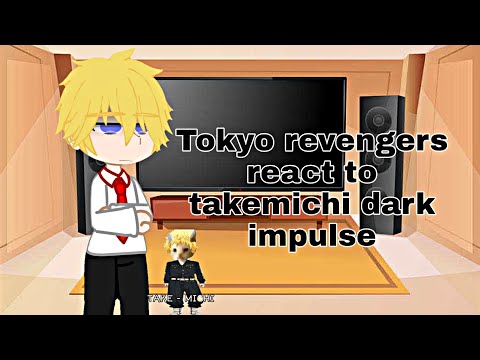 Tokyo Revengers React To Takemichi Dark Impulse Blyntsimpx 