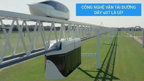 Công nghệ vận tải đường dây uST là gì? Tiềm năng và thành tựu đạt được.