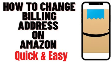 HOW TO CHANGE BILLING ADDRESS ON AMAZON