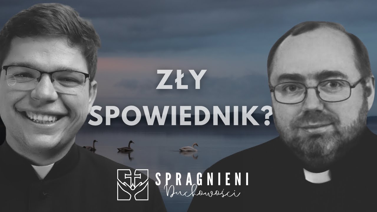Czy można trafić na złego spowiednika? | Spragnieni DUCHOWOŚCI [3]