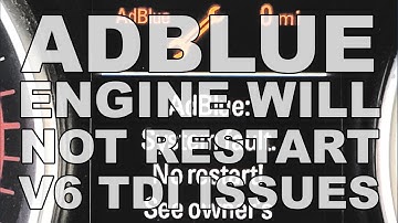 Adblue / Engine Will NOT Restart - V6 TDI Issues