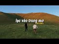 Lạc Vào Trong Mơ, Hai Mươi Hai, Lạc Vào Em! Những bản lofi chill hot tiktok 2022 hay nhất hiện nay..