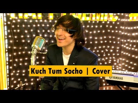 Kuch Tum Socho  Sonu Nigam  Nalin Swami  Cover