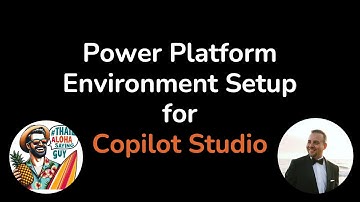 Power Platform Environment Setup for Copilot Studio
