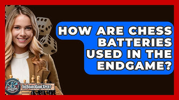 How Are Chess Batteries Used In The Endgame? - The Board Game Xpert