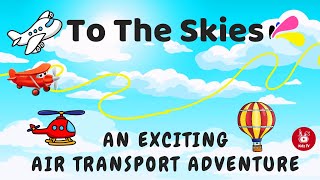 To the Skies: An Exciting Air Transport Adventure! | #airtransport #meansoftransportation #kids