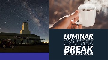 Luminar Coffee Break: Accentuate your astrophotography in Luminar AI