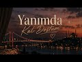 Yanımda Kal Dostum 🌙 | Duygusal Türkçe Pop Şarkısı | Boğaz Geceleri