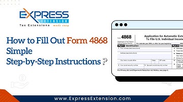 How To Fill Out Form 4868: Simple Step-by-Step Instructions