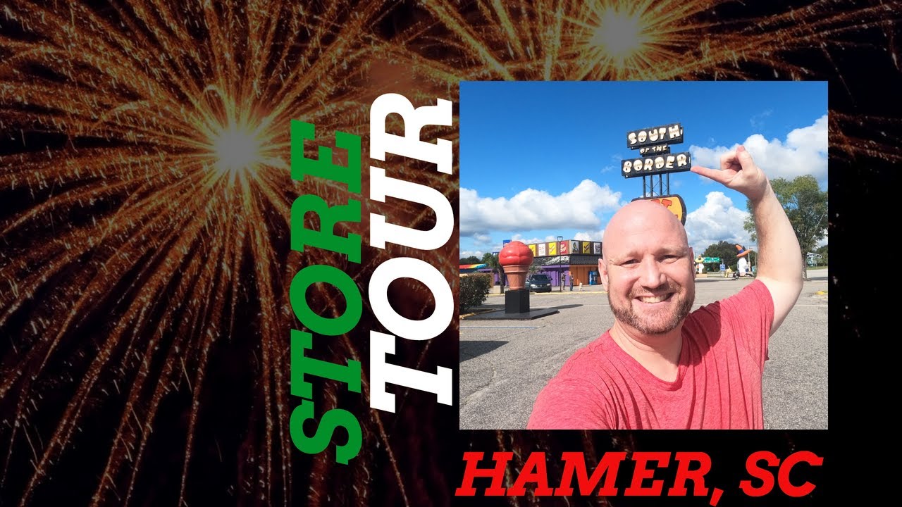 South of The Border FIREWORKS Store Tour 2020 Hamer, SC YouTube