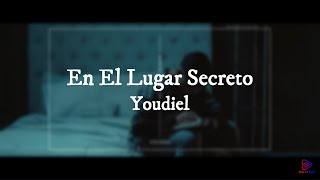 En El Lugar Secreto ~ Youdiel (Lyrics)