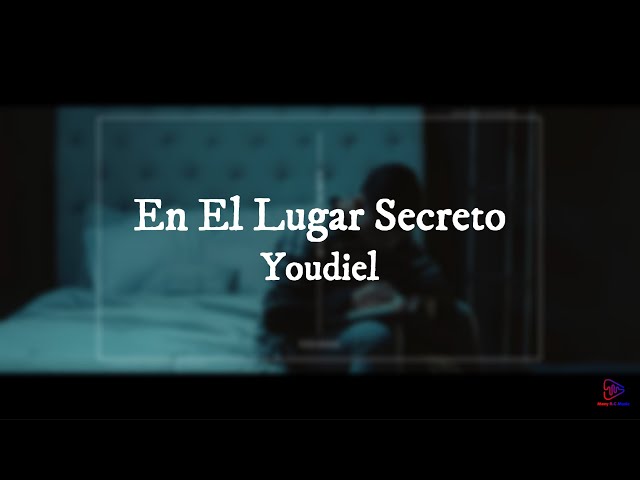 En El Lugar Secreto ~ Youdiel (Lyrics) class=