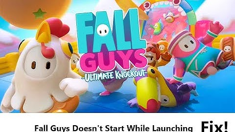 How to fix "FallGuys_client_game is not responding" (Updated)