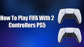Hoe speel je FIFA met 2 controllers op de PS5?