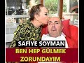 Safiye Soyman: Ben hep gülmek zorundayım