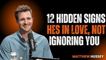 12 Hidden Signs He’s in Love, Not Ignoring You {Matthew Hussey