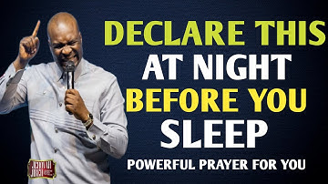 DECLARE THIS 22 MINUTES VIOLENT PRAYERS BEFORE YOU SLEEP AT NIGHT IN APRIL - APOSTLE JOSHUA SELMAN