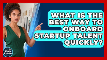 What Is The Best Way To Onboard Startup Talent Quickly? - The Startup Growth Hub