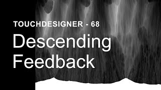 Descending Feedback – TouchDesigner Tutorial 68