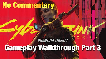 Phantom Liberty | Cyberpunk 2077 Gameplay Walkthrough | Part 3