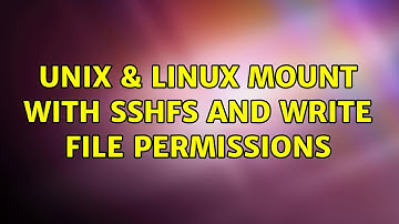 Unix & Linux: Mount with sshfs and write file permissions (3 Solutions!!)