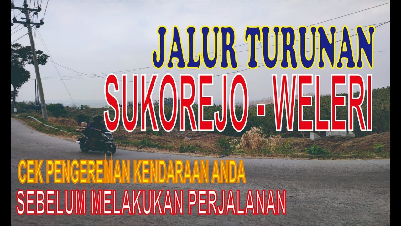 JALUR TURUNAN SUKOREJO   WELERI, jalur penuh tikungan aduhai.