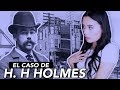 TODO sobre el MISTERIOSO caso de H. H. HOLMES | Paulettee