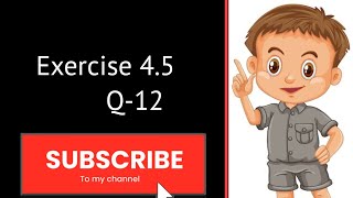 57. Exercise [4.5] Question -12 of Determinants of class 12 ( NCERT)