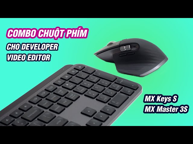 Combo chuột phím ngon cho anh em dev, editor, làm văn phòng: Logitech MX Key S Combo