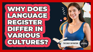 Why Does Language Register Differ In Various Cultures? - The Daily Definition