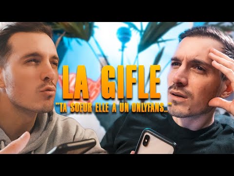 LA GIFLE : " Ta sœur elle a un only fans… "