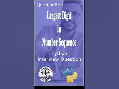 Python : Largest Digit in Number Sequence | Python Interview Questions ...