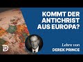 Derek Prince - Kommt der Antichrist aus Europa?