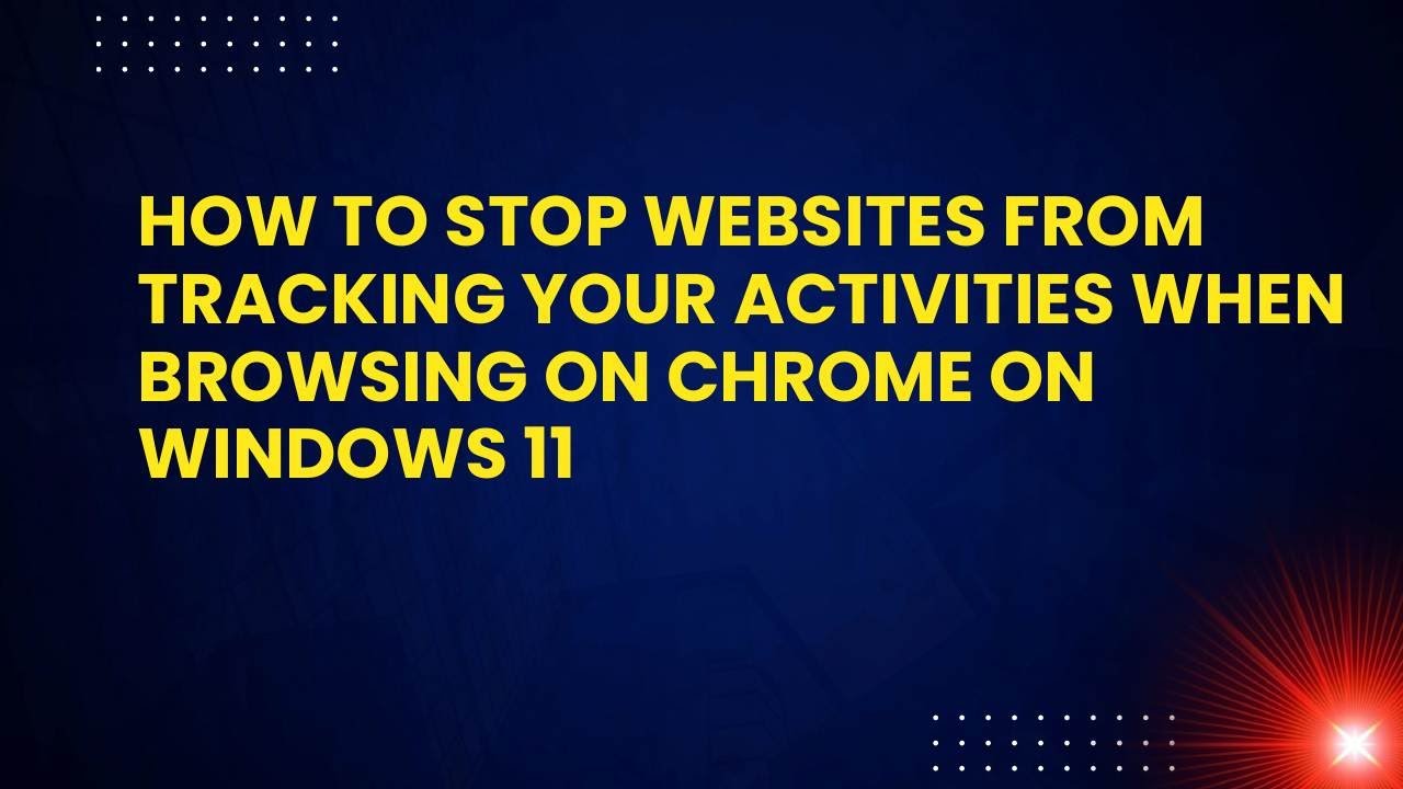 How to stop websites from tracking your activities when browsing on ...