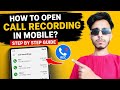 How To Open Call Recording In Mobile 📱 | Easy Step By Step Guide 2026😍